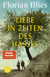 Liebe in Zeiten des Hasses: Chronik eines Gefühls 1929-1939