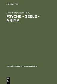 Psyche - Seele - anima: Festschrift für Karin Alt Psyche - Seele - anima: Festschrift für Karin Alt
