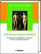 Adoleszenzpsychiatrie: Psychiatrie und Psychotherapie der Adoleszenz und des jungen Erwachsenenalters