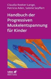 Handbuch der Progressiven Muskelentspannung für Kinder (Leben Lernen, Bd. 232) Handbuch der Progressiven Muskelentspannung für Kinder (Leben Lernen, Bd. 232)