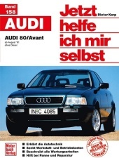 Audi 80 / Avant (ab August '91, ohne Diesel): ab August '91 / ohne Diesel // Reprint der 2. Auflage 1999 Audi 80 / Avant (ab August '91, ohne Diesel): ab August '91 / ohne Diesel // Reprint der 2. Auflage 1999
