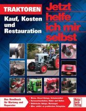 Traktoren reparieren und restaurieren: Die wichtigsten Arbeiten. Das Handbuch für Wartung und Reparatur