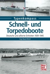 Schnell- und Torpedoboote: Deutsche und alliierte Einheiten 1939-1945