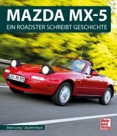 Mazda MX-5: Ein Roadster schreibt Geschichte Mazda MX-5: Ein Roadster schreibt Geschichte