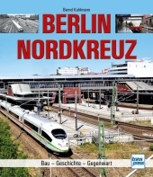 Berlin Nordkreuz: Bau - Geschichte - Gegenwart Berlin Nordkreuz: Bau - Geschichte - Gegenwart