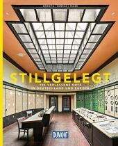 DUMONT Bildband Stillgelegt: 100 verlassene Orte in Deutschland und Europa DUMONT Bildband Stillgelegt: 100 verlassene Orte in Deutschland und Europa