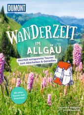 Dumont Wanderzeit im Allgäu: Herrlich entspannte Touren zum Abschalten & Genießen Dumont Wanderzeit im Allgäu: Herrlich entspannte Touren zum Abschalten & Genießen