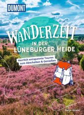 Dumont Wanderzeit in der Lüneburger Heide: Herrlich entspannte Touren zum Abschalten & Genießen Dumont Wanderzeit in der Lüneburger Heide: Herrlich entspannte Touren zum Abschalten & Genießen