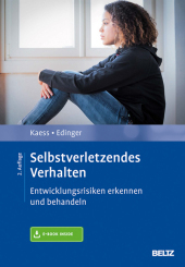 Selbstverletzendes Verhalten, m. 1 Buch, m. 1 E-Book: Entwicklungsrisiken erkennen und behandeln. Mit Online-Zugang