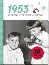 1953 - Ein ganz besonderer Jahrgang: Jahrgangsbuch zum 70. Geburtstag
