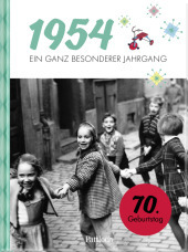 1954 - Ein ganz besonderer Jahrgang: Jahrgangsbuch zum 70. Geburtstag | Mit historischen Fotos und Fakten aus Politik und Kultur