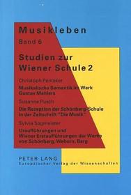 Studien zur Wiener Schule 2: Christoph Penteker: Musikalische Semantik im Werk Gustav Mahlers- Susanne Pusch: Die Rezeption der Schönberg-Schule in der Zeitschrift 