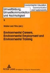 Environmental Careers, Environmental Employment and Environmental Training: International Approaches and Contexts