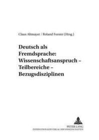 Deutsch als Fremdsprache: Wissenschaftsanspruch - Teilbereiche - Bezugsdisziplinen