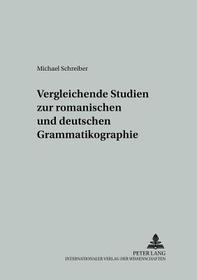 Vergleichende Studien zur romanischen und deutschen Grammatikographie