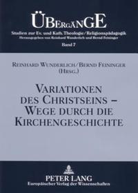 Variationen des Christseins - Wege durch die Kirchengeschichte