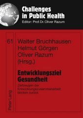 Entwicklungsziel Gesundheit: Zeitzeugen der Entwicklungszusammenarbeit blicken zurück Entwicklungsziel Gesundheit: Zeitzeugen der Entwicklungszusammenarbeit blicken zurück