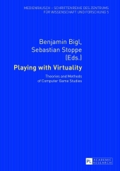 Playing with Virtuality: Theories and Methods of Computer Game Studies