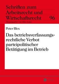 Das betriebsverfassungsrechtliche Verbot parteipolitischer Betätigung im Betrieb: Dissertationsschrift