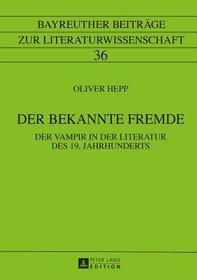 Der bekannte Fremde: Der Vampir in der Literatur des 19. Jahrhunderts