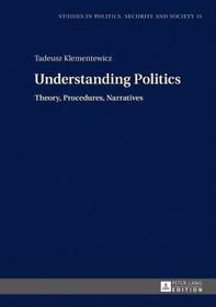 Understanding Politics: Theory, Procedures, Narratives