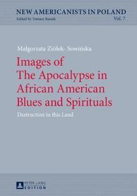 Images of The Apocalypse in African American Blues and Spirituals: Destruction in this Land