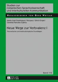 Neue Wege zur Verbvalenz I: Theoretische und methodologische Grundlagen