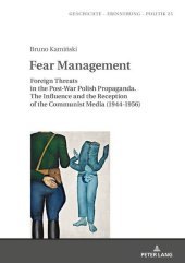 Fear Management: Foreign Threats in the Post-War Polish Propaganda. The Influence and the Reception of the Communist Media (1944-1956)