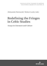 Redefining the Fringes in Celtic Studies: Essays in Literature and Culture