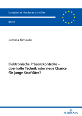 Elektronische Präsenzkontrolle - überholte Technik oder neue Chance für junge Straftäter?: Dissertationsschrift Elektronische Präsenzkontrolle - überholte Technik oder neue Chance für junge Straftäter?: Dissertationsschrift