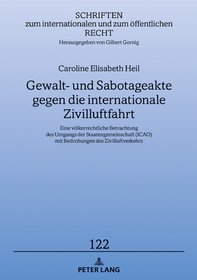 Gewalt- und Sabotageakte gegen die internationale Zivilluftfahrt: Eine völkerrechtliche Betrachtung des Umgangs der Staatengemeinschaft (ICAO) mit Bedrohungen des Zivilluftverkehrs