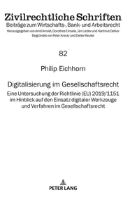 Digitalisierung im Gesellschaftsrecht: Eine Untersuchung der Richtlinie (EU) 2019/1151 im Hinblick auf den Einsatz digitaler Werkzeuge und Verfahren im Gesellschaftsrecht