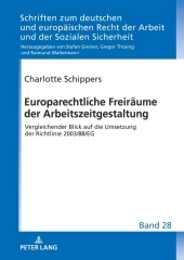 Europarechtliche Freiräume der Arbeitszeitgestaltung: Vergleichender Blick auf die Umsetzung der Richtlinie 2003/88/EG