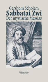 Sabbatai Zwi - Der mystische Messias Sabbatai Zwi - Der mystische Messias