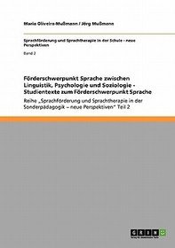 Förderschwerpunkt Sprache zwischen Linguistik, Psychologie und Soziologie - Studientexte zum Förderschwerpunkt Sprache: Reihe 