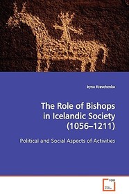 The Role of Bishops in Icelandic Society (1056 - 1211 ): Political and Social Aspects of Activities