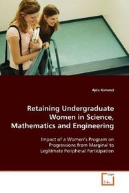 Retaining Undergraduate Women in Science, Mathematics and Engineering: Impact of a Women s Program on Progressions from Marginal to Legitimate Peripheral Participation