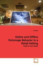 Online and Offline Patronage Behavior in a Retail  Setting: Explore and Apply