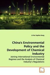 China's Environmental Policy and the Development of Chemical Industry: Joining International Environmental Regimes and the  Analysis of Chemical Industry s Regulations