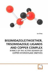 BIS(IMIDAZOLE)THIOETHER, TRIS(IMIDAZOLE) LIGANDS  AND COPPER COMPLEX: MIMICS OF THE ACTIVE DOMAIN OF COPPER HYDROXYLASE  ENZYMES