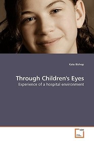 Through Children's Eyes: Experience of a hospital environment