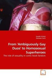 From 'Ambiguously Gay Duos' to Homosexual Superheroes: The role of sexuality in comic book fandom
