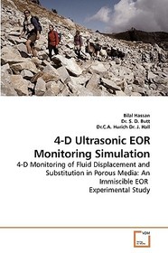 4-D Ultrasonic EOR Monitoring Simulation: 4-D Monitoring of Fluid Displacement and Substitution in Porous Media: An Immiscible EOR Experimental Study