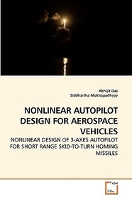 NONLINEAR AUTOPILOT DESIGN FOR AEROSPACE VEHICLES: NONLINEAR DESIGN OF 3-AXES AUTOPILOT FOR SHORT RANGE SKID-TO-TURN HOMING MISSILES