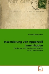 Inszenierung von Appenzell Innerrhoden: Postkarten und Tourismusprospekte im 20. Jahrhundert