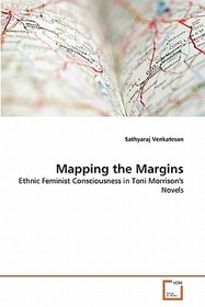 Mapping the Margins: Ethnic Feminist Consciousness in Toni Morrison's Novels