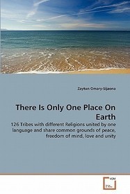 There Is Only One Place On Earth: 126 Tribes with different Religions united by one language and share common grounds of peace, freedom of mind, love and unity