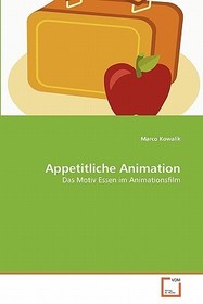 Appetitliche Animation: Das Motiv Essen im Animationsfilm