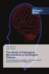 The Study of Pathogenic Mechanisms in Huntington Disease: Transcriptional dysregulation, Metabolic defects, Beneficial effects of PPARgamma The Study of Pathogenic Mechanisms in Huntington Disease: Transcriptional dysregulation, Metabolic defects, Beneficial effects of PPARgamma