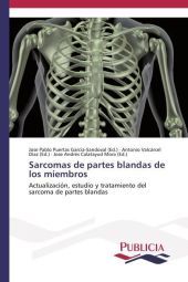 Sarcomas de partes blandas de los miembros: Actualización, estudio y tratamiento del sarcoma de partes blandas Sarcomas de partes blandas de los miembros: Actualización, estudio y tratamiento del sarcoma de partes blandas
